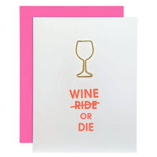Load image into Gallery viewer, Wine or Die Funny Friendship Wine Glass Paper Clip Greeting Card