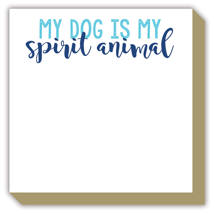My Dog is My Spirit Animal Luxe Notepad