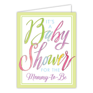 It's A Baby Shower For The Mommy-To-Be Greeting Card