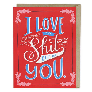 Love the Shit Out Of You Greeting Card