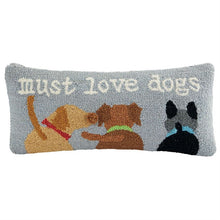 Load image into Gallery viewer, Must Love Dogs Hooked Pillow
