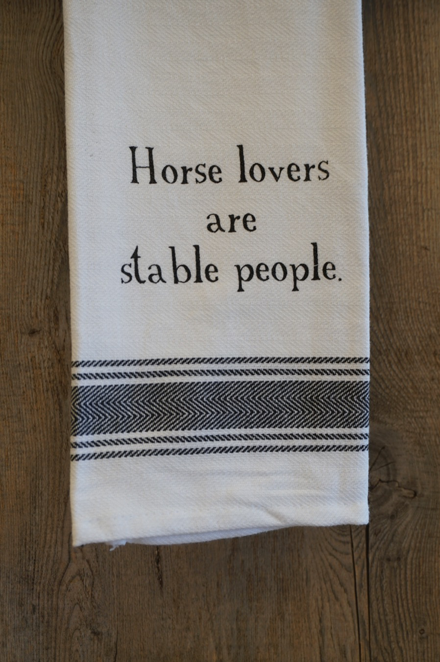 Horse lovers are Stable People Towel