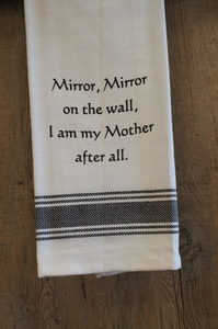 Mirror, Mirror, I am my mother Towel