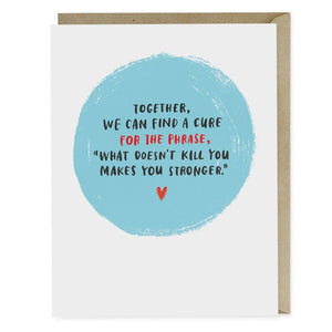 What Doesn't Kill You Empathy Greeting Card