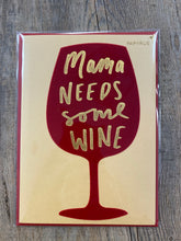 Load image into Gallery viewer, Mother&#39;s Day- Mama Needs Some Wine
